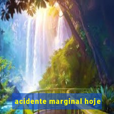 acidente marginal hoje